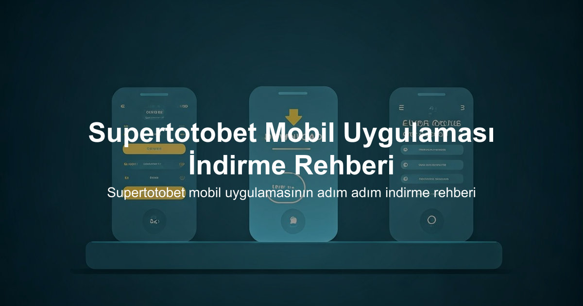 Supertotobet Mobil Uygulaması İndirme Rehberi