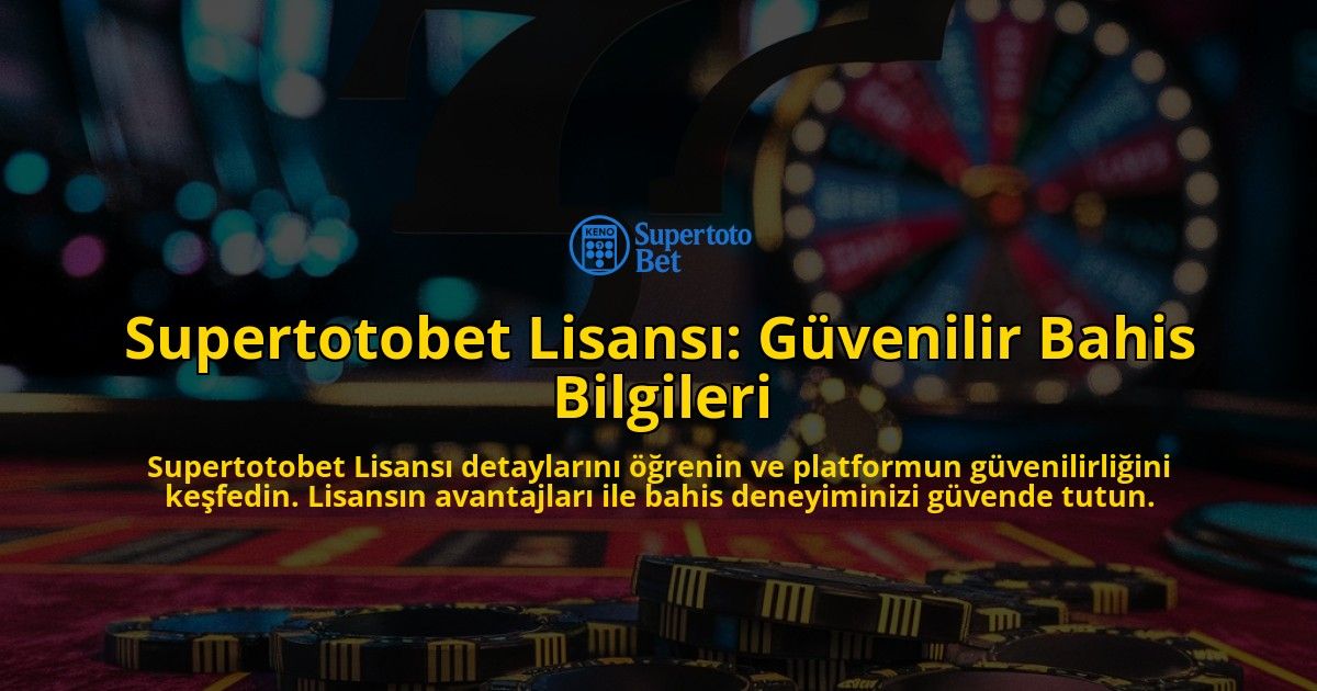 Supertotobet-Lisans-Gvenilir-Bahis-Bilgileri-overlay-1768582767.jpg