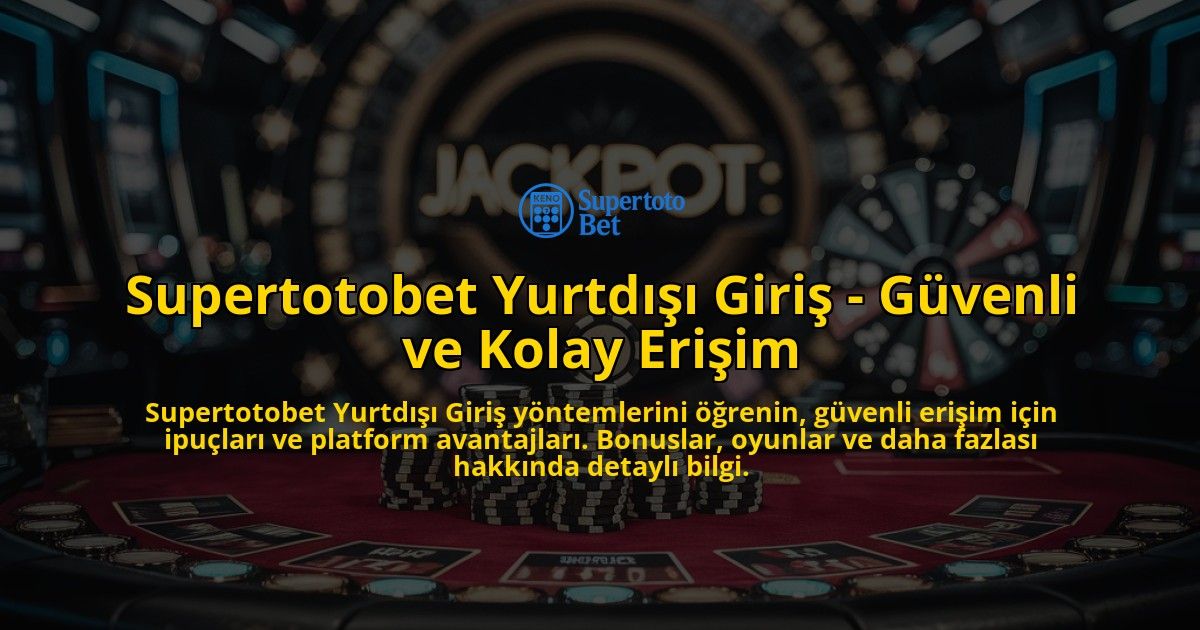 Supertotobet-Yurtd-Giri---Gvenli-ve-Kolay-Eriim-overlay-1768387085.jpg